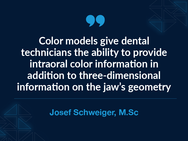 Joseph Schweiger quote Color dental models