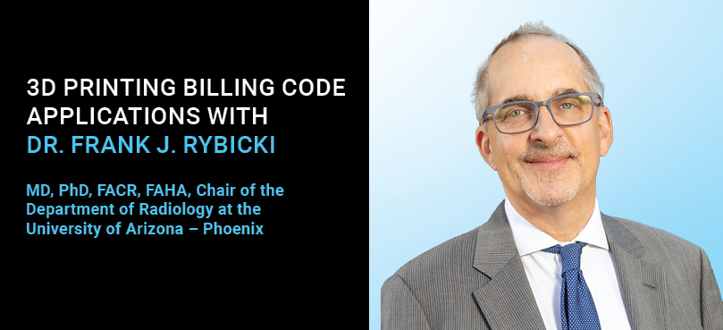 3D printing billing code applocaiton with DR.Frank J. Rybicki